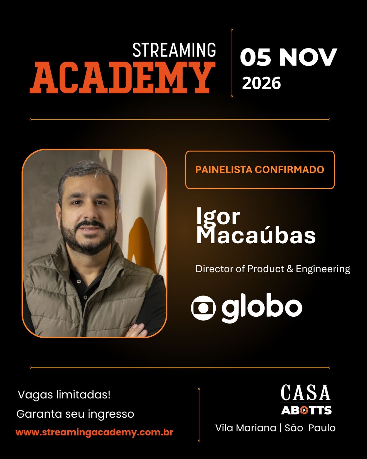Lâmina de divulgação do Streaming Academy 2026, 5 de novembro, com foto de Igor Macaubas, painelista confirmado, Director of Product & Engineering da Globo — Casa Abotts, Vila Mariana, São Paulo